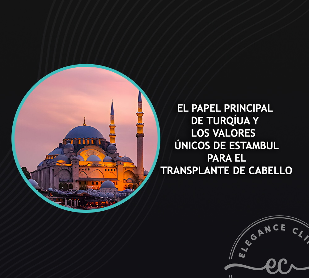 El papel principal de Turquía y los valores únicos de Estambul para el trasplante de cabello